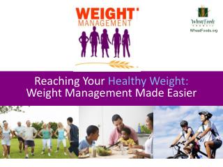 Reaching Your H ealthy Weight: Weight Management Made Easier