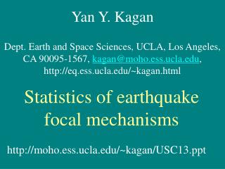 Yan Y. Kagan Dept. Earth and Space Sciences, UCLA, Los Angeles,