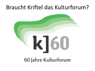 Braucht Kriftel das Kulturforum?