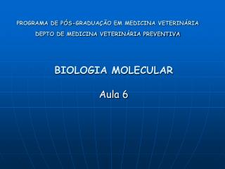 BIOLOGIA MOLECULAR Aula 6