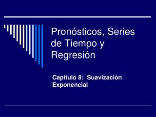 Pronósticos, Series de Tiempo y Regresión