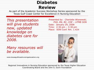 This presentation will give students new, updated knowledge on diabetes care for 2008.