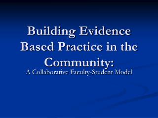Building Evidence Based Practice in the Community: