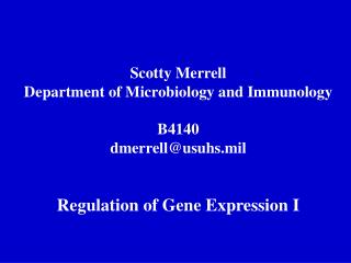 Scotty Merrell Department of Microbiology and Immunology B4140 dmerrell@usuhs.mil