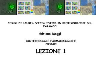 BIOTECNOLOGIE FARMACOLOGICHE 2008/09 LEZIONE 1