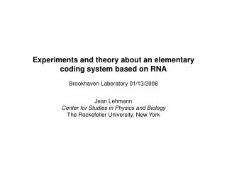 Experiments and theory about an elementary coding system based on RNA