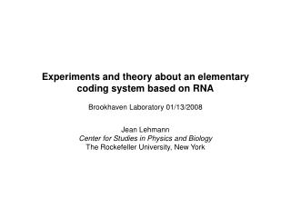 Experiments and theory about an elementary coding system based on RNA