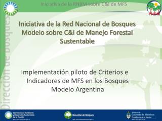 Iniciativa de la Red Nacional de Bosques Modelo sobre C&amp;I de Manejo Forestal Sustentable