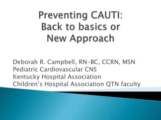 Preventing CAUTI: Back to basics or New Approach
