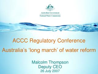 ACCC Regulatory Conference Australia’s ‘long march’ of water reform