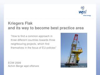 Kriegers Flak and its way to become best practice area EOW 2009 Achim Berge wpd offshore
