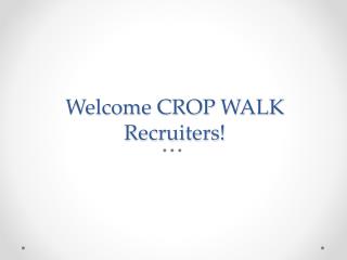 Welcome CROP WALK Recruiters!