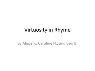 Virtuosity in Rhyme