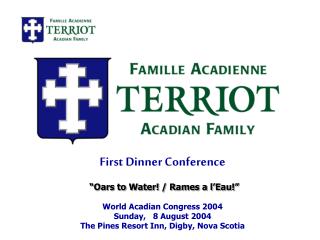 First Dinner Conference World Acadian Congress 2004 Sunday, 8 August 2004