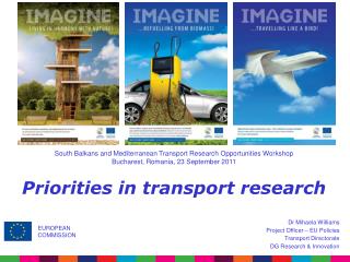 Dr Mihaela Williams Project Officer – EU Policies Transport Directorate DG Research &amp; Innovation