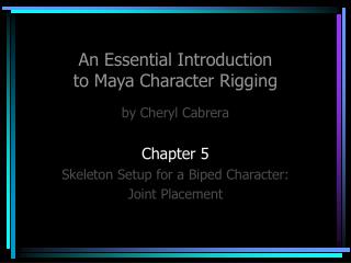 An Essential Introduction to Maya Character Rigging