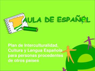 Plan de Interculturalidad, Cultura y Lengua Española para personas procedentes de otros países
