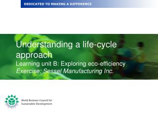 Understanding a life-cycle approach Learning unit B: Exploring eco-efficiency