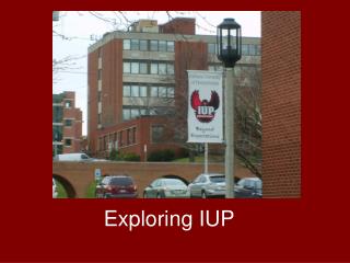 Exploring IUP