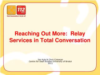 Reaching Out More: Relay Services in Total Conversation