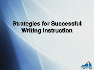 Strategies for Successful Writing Instruction