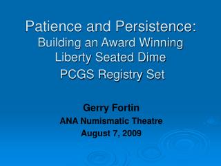 Patience and Persistence: Building an Award Winning Liberty Seated Dime PCGS Registry Set