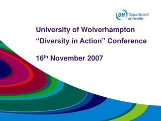 University of Wolverhampton “Diversity in Action” Conference 16 th November 2007
