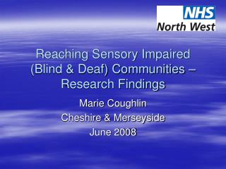Reaching Sensory Impaired (Blind &amp; Deaf) Communities – Research Findings