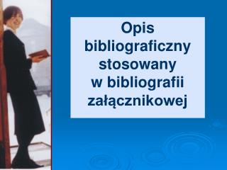 Opis bibliograficzny stosowany w bibliografii załącznikowej