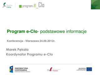 Program e-Cło - podstawowe informacje Konferencja - Warszawa 24.09.2012r.