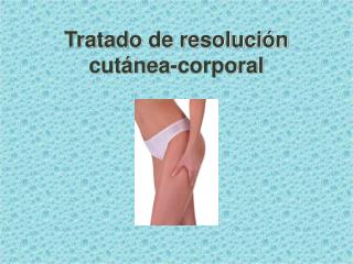 Tratado de resolución cutánea-corporal