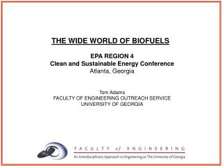 THE WIDE WORLD OF BIOFUELS EPA REGION 4 Clean and Sustainable Energy Conference Atlanta, Georgia