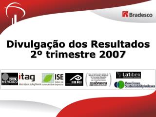 Divulgação dos Resultados 2º trimestre 2007