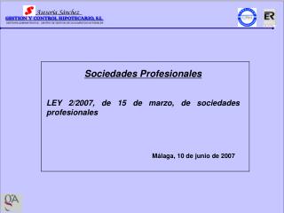 Sociedades Profesionales LEY 2/2007, de 15 de marzo, de sociedades profesionales