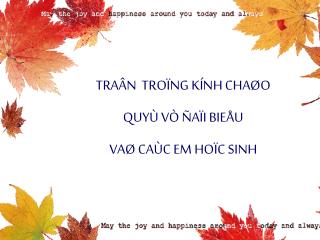 TRAÂN TROÏNG KÍNH CHAØO QUYÙ VÒ ÑAÏI BIEÅU VAØ CAÙC EM HOÏC SINH