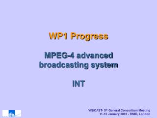 ViSiCAST- 5 th General Consortium Meeting 11-12 January 2001 - RNID, London