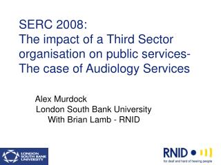 Alex Murdock London South Bank University With Brian Lamb - RNID