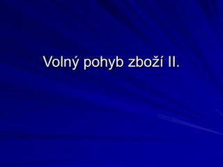 Volný pohyb zboží II.