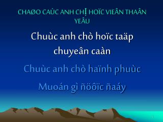 CHAØO CAÙC ANH CHỊ HOÏC VIEÂN THAÂN YEÂU Chuùc anh chò hoïc taäp chuyeân caàn