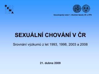 SEXUÁLNÍ CHOVÁNÍ V ČR Srovnání výzkumů z let 1993, 1998, 2003 a 2008
