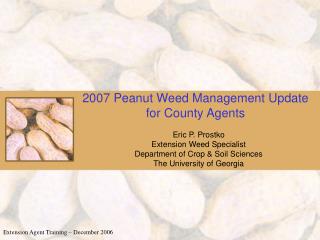 2007 Peanut Weed Management Update for County Agents