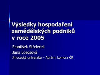 Výsledky hospodaření zemědělských podniků v roce 2005