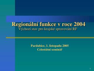 Regionální funkce v roce 2004 Výchozí stav pro krajské spravování RF