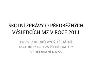 ŠKOLNÍ ZPRÁVY O PŘEDBĚŽNÝCH VÝSLEDCÍCH MZ V ROCE 2011