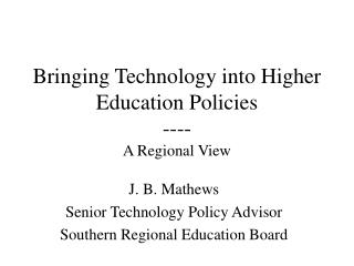 Bringing Technology into Higher Education Policies ---- A Regional View