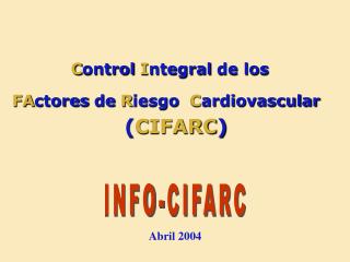 C ontrol I ntegral de los FA ctores de R iesgo C ardiovascular ( CIFARC )