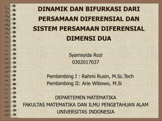 DINAMIK DAN BIFURKASI DARI PERSAMAAN DIFERENSIAL DAN SISTEM PERSAMAAN DIFERENSIAL DIMENSI DUA