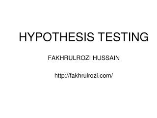 HYPOTHESIS TESTING FAKHRULROZI HUSSAIN fakhrulrozi/