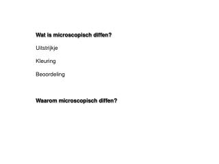 Wat is microscopisch diffen? Uitstrijkje Kleuring Beoordeling Waarom microscopisch diffen?