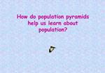 How do population pyramids help us learn about population